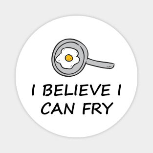 I Believe I can Fry Magnet